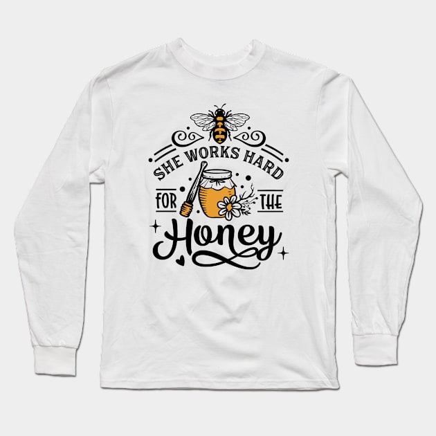 She works hard for the honey Long Sleeve T-Shirt by Tidewater Beekeepers